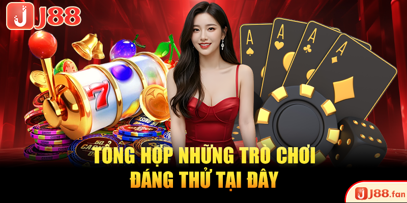 Game Bài J88 | Sảnh Cá Cược Kịch Tính Top #1 Châu Á 3 Tổng hợp những trò chơi đáng thử tại đây